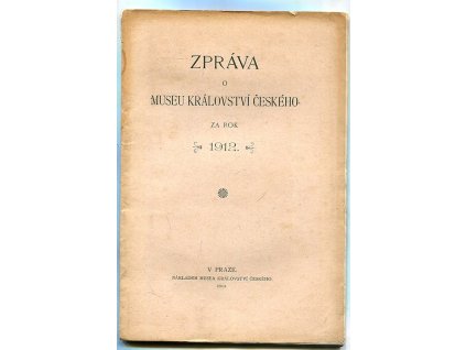 Zpráva o Museu království Českého za rok 1912