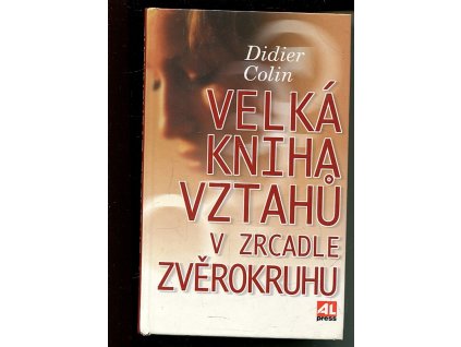 Velká kniha vztahů v zrcadle zvěrokruhu, Didier Colin, 2004
