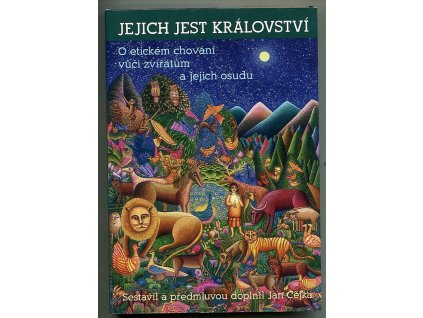 Jejich jest království - výbor z knih o etickém chování vůči zvířatům a jejich osudu