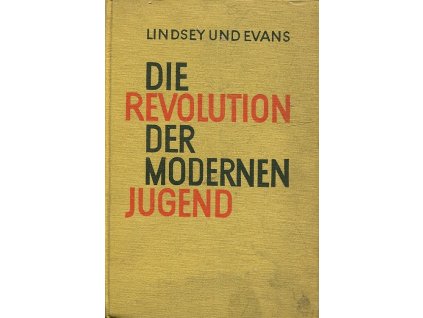 Die Revolution der modernen Jugend, Ben B. Lindsey, 1925