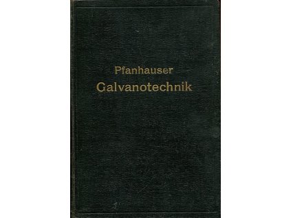 Die elektrolytischen Metallniederschläge, W. Pfanhauser, 1910