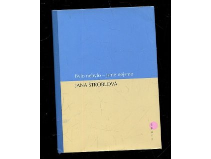 Bylo nebylo - jsme nejsme - (výbor), Jana Štroblová, 2006