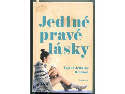 Jediné pravé lásky - Kolikrát můžete milovat doopravdy?, Taylor Jenkins Reid, 2017