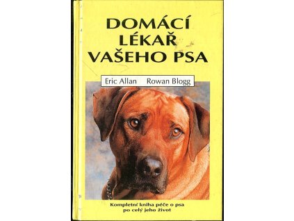 Domácí lékař vašeho psa : kompletní kniha péče o psa po celý jeho život, Eric Allan, 1999