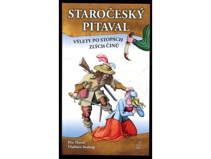 Staročeský pitaval - Výlety po stopách zlých činů, Petr David, 2014