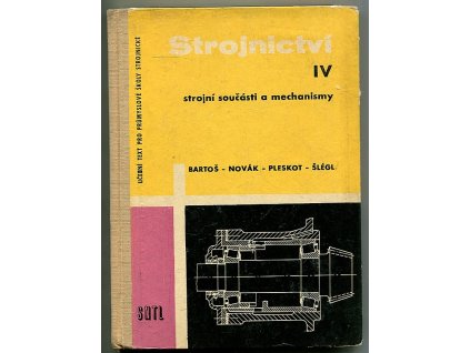 Strojnictví - Učeb. text pro nestrojnické prům. školy a pro dvouleté večerní školy strojnické. 4. díl, Strojní součásti a mechanismy, 1961