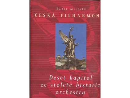 Česká filharmonie - deset kapitol ze stoleté historie orchestru, Karel Mlejnek, 1996
