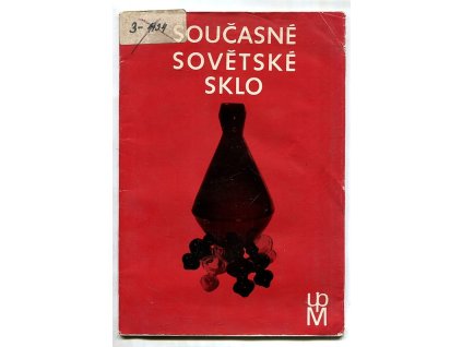 Současné sovětské sklo : 8 výtvarníků Z RSFSR : Výstavní síň Uměleckoprůmyslového muzea v Praze, 22.10.-28.11.1971, 1971