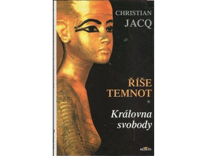 Královna svobody. 1, Říše temnot, Christian Jacq, 2002