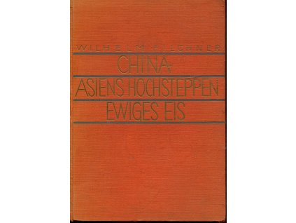 In China. Auf Asiens Hochsteppen. Im ewigen Eis, Wilhelm Filchner, 1930