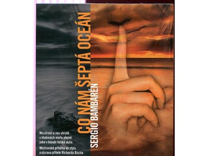 Co nám šeptá oceán - moudrost a sny ukryté v hlubinách moře stejně jako v hloubi lidské duše, Sergio Bambarén, 2006
