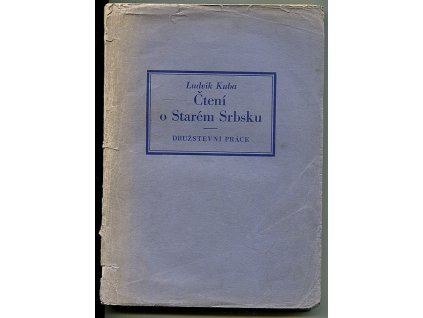 Čtení o Starém Srbsku - cesty a studie z roků 1890-1927, Ludvík Kuba, 1932
