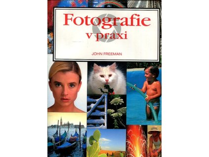 Fotografie v praxi, John Freeman, 1998