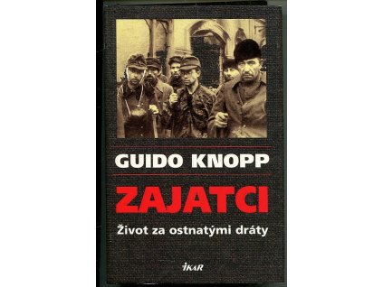 Zajatci - život za ostnatými dráty, Guido Knopp, 2009