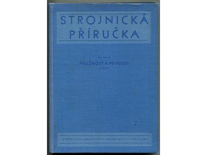 Strojnická příručka - Určeno konstruktérům, technikům a inž. v praxi. Díl 6, Pružnost a pevnost - II. část, 1957