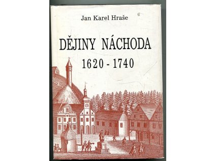 Dějiny Náchoda 1620-1740, Jan Karel Hraše, 1994