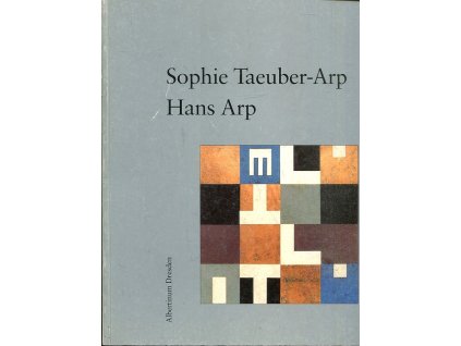 Besonderheiten eines Zweiklangs. Sophie Taeuber-Arp und Hans Arp, 1991