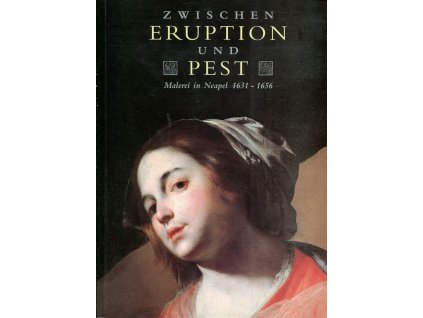Zwischen Eruption und Pest - Malerei in Neapel 1631-1656, Ladislav Daniel, 1995