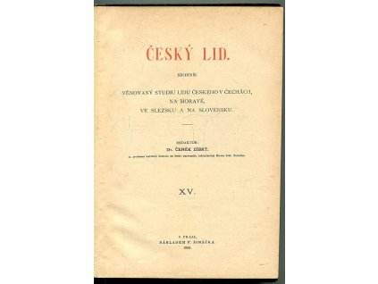 Český lid - Sborník věnovaný studiu lidu českého v Čechách, na Moravě a ve Slezsku a na Slovensku - ročník XV., Čeněk Zíbrt (red.), 1906