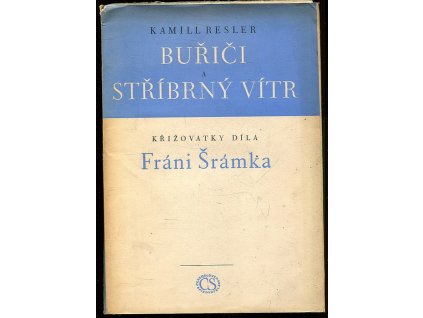 Buřiči a Stříbrný vítr - Křižovatky díla Fráni Šrámka, Kamill Resler, 1952