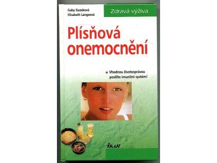 Plísňová onemocnění - vhodnou životosprávou posílíte imunitní systém!, Gaby Guzek, 2000