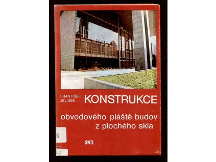 Konstrukce obvodového pláště budov z plochého skla, František Jelínek, 1982