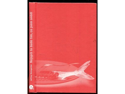 Nejspíš to bude tím, co jsem snědl - další porce vtipného čtení o jídle a chutích od Mistra pera i vidličky, Jeffrey Steingarten, 2009
