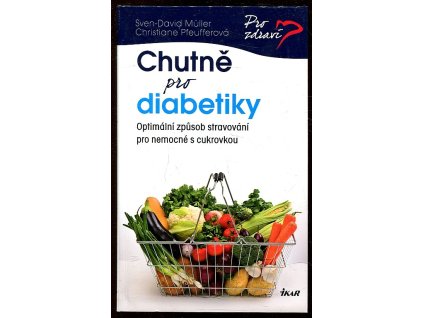 Chutně pro diabetiky - Optimální způsob stravování pro nemocné s cukrovkou