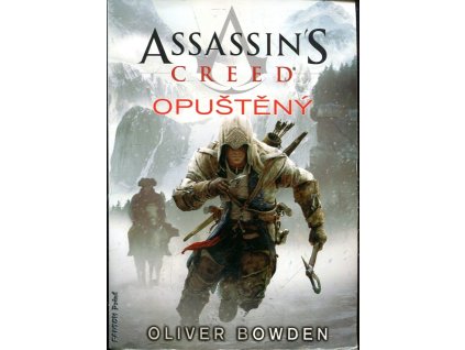 Assassin´s creed - Opuštěný, Oliver Bowden, 2013