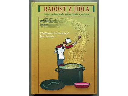 Radost z jídla - Nejen makrobiotika očima lékaře a pacienta, Vladimíra Strnadelová, 1998