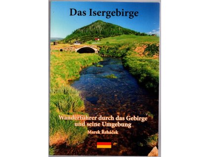 Das Isergebirge - Wanderführer durch das Gebirge und seine Umgebung