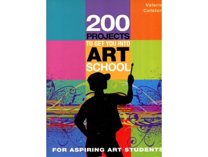 200 projects to get you into art school, Valerie Colston, 2008