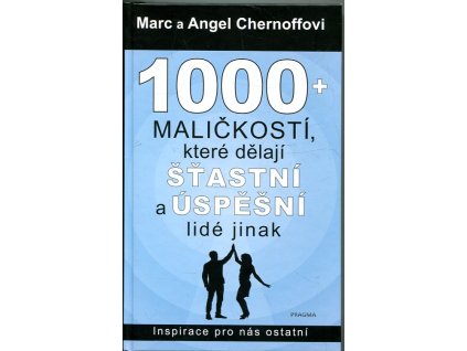 1000+ maličkostí které dělají šťastní a úspěšní lidé jinak, Angel Chernoff, 2020