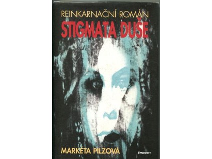 Stigmata duše : reinkarnační román, Markéta Pilzová, 2000