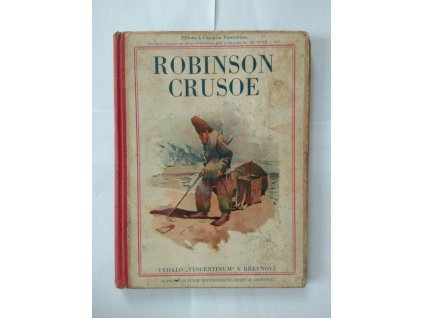 Robinson Crusoe - podivuhodné příběhy trosečníka na pustém ostrově (dle zpracování Gräbnerova), Daniel Defoe, 1932