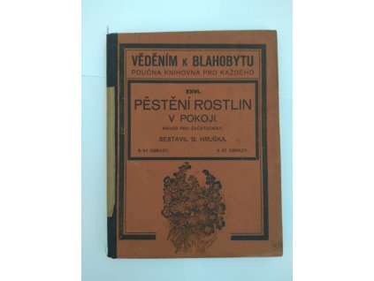 Pěstění rostlin v pokoji, návod pro začátečníky, B. Hruška, 0