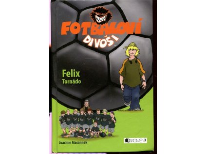 Fotbaloví divoši, Felix Tornádo, Joachim Masannek, 2008