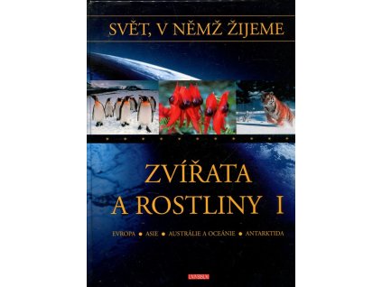 Svět, v němž žijeme - Zvířata a rostliny I., 2004