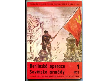 Berlínská operace sovětské armády - hlavní politická správa ČSLA - ideologická správa