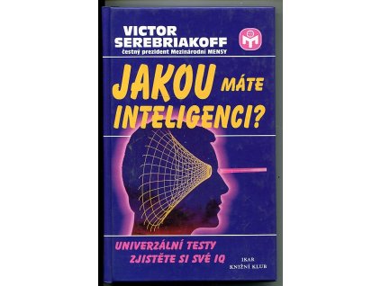 Jakou máte inteligenci? univerzální testy zjistěte si své IQ, Victor Serebriakoff, 2000