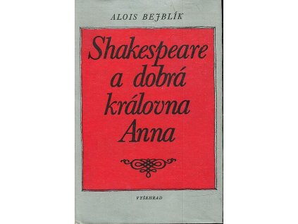 Shakespeare a dobrá královna Anna, Alois Bejblík, 1989