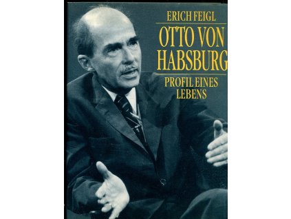 Otto von Habsburg - Profil eines Lebens, Erich Feigl, 1992