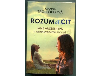 Rozum a cit - Jane Austenová v jednadvacátém století, Joanna Trollope, 2015