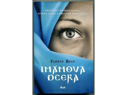 Imámova dcera - pravdivý příběh dívky, která unikla hrůzám minulosti, Hannah Shah, 2012