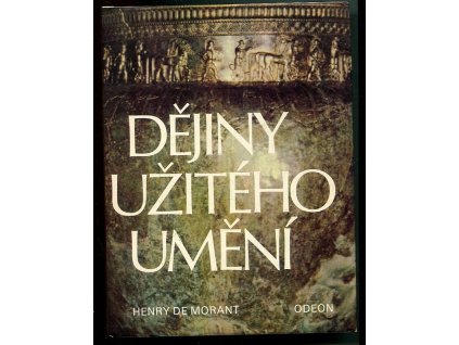 Dějiny užitého umění od nejstarších dob po současnost, Henry de Morant, 1983