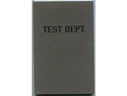 Test Dept - prohlášení, články, reportáže, exkluzivní rozhovory pro Čechy, fotografie a diskografie
