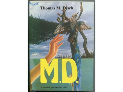 M.D. : V osidlech pohanského boha, Thomas M Disch, 1993