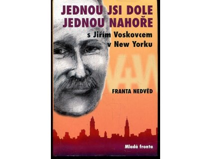 Jednou jsi dole, jednou nahoře - V+W - s Jiřím Voskovcem v New Yorku, Franta Nedvěd, 2005