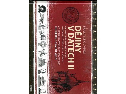 Dějiny v datech II - politika, hospodářství, kultura zemní koruny české a světa v souběhu od nástupu Habsburků do současti od roku 1526 do 2019
