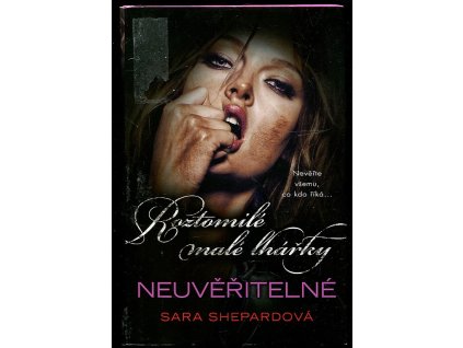 Roztomilé malé lhářky, Neuvěřitelné